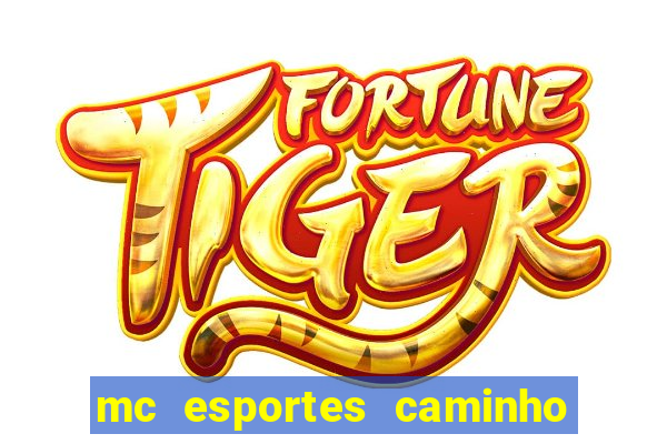 mc esportes caminho da sorte